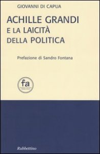 Achille Grandi e la laicit&agrave; della politica