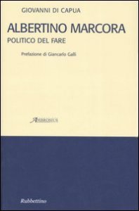 Albertino Marcora - Politico del fare