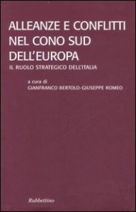 Alleanze e conflitti nel Cono Sud dell'Europa - Il ruolo strategico dell'Italia. Atti del convegno (Santa Severina, 22-24 settembre 2005)