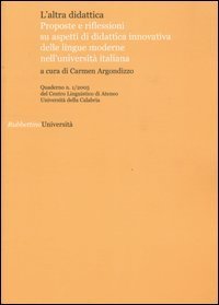L'altra didattica - Proposte e riflessioni su aspetti di didattica innovativa delle lingue moderne nell'universit&agrave; italiana. Vol. 1