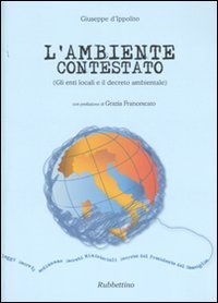 L'ambiente contestato (Gli enti locali e il decreto ambientale)