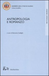 Antropologia e romanzo - Atti del Convegno di studi (Fisciano-Ravello 1999)