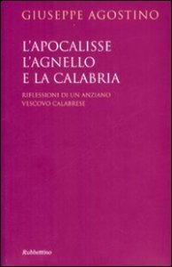 L'Apocalisse, l'agnello e la Calabria - Riflessioni di un anziano vescovo calabrese