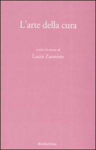 L'arte della cura - Scritti in onore di Lucia Zannino