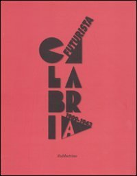 Calabria futurista - 1909-1943