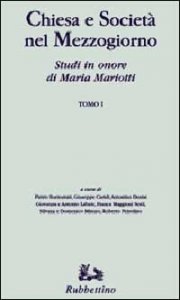 Chiesa e societ&agrave; nel Mezzogiorno - Studi in onore di Maria Mariotti