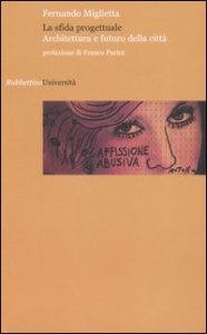 La sfida progettuale - Architettura e futuro della citt&agrave;