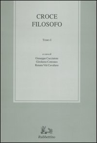 Croce filosofo. Atti del Convegno internazionale di studi in occasione del 50&deg; anniversario della morte (Napoli-Messina, 26-30 novembre 2002)