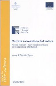 Cultura e creazione del valore - Processi formativi e nuovi modelli di sviluppo per le economie post-industriali