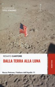 Dalla Terra alla Luna. Rocco Petrone, l'italiano dell'Apollo 11