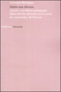 Dietro una riforma - Quadri e problemi pedagogici dalla riforma Moratti al &laquo;cacciavite&raquo; di Fioroni