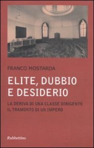 Elite dubbio e desiderio - La deriva di una classe dirigente, il tramonto di un impero