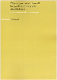 lites e processi decisionali tra politica ed economia - Analisi di casi