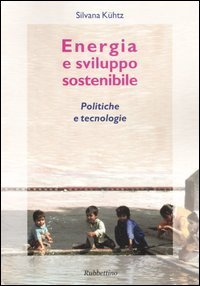 Energia e sviluppo sostenibile - Politiche e tecnologie