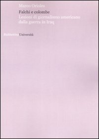 Falchi e colombe - Lezioni di giornalismo americano dalla guerra in Iraq