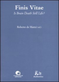 Finis vitae - Is brain death still life? Atti del Convegno (Citt&agrave; del Vaticano, 3-4 febbraio 2005)