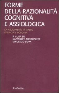 Forme della razionalit&agrave; cognitiva e assiologica - La religiosit&agrave; in Italia, Francia e Polonia