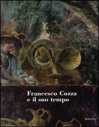 Francesco Cozza e il suo tempo - Atti del convegno (Valmontone, 2-3 aprile 2008)