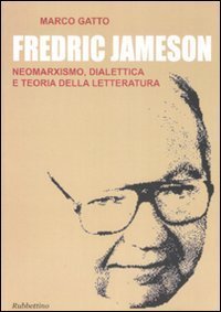 Fredric Jameson - Neomarxismo, dialettica e teoria della letteratura