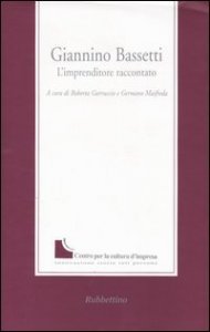 Giannino Bassetti. L'imprenditore raccontato