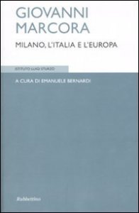 Giovanni Marcora - Milano, l'Italia e l'Europa