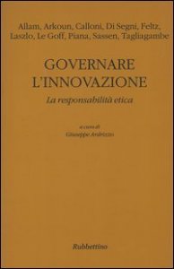 Governare l'innovazione. La responsabilit&agrave; etica
