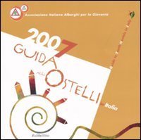 Guida agli ostelli in Italia&shy;Guide to youth hostels in Italy 2007