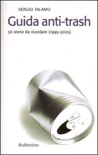 Guida anti-trash. 50 storie da ricordare (1995-2005)