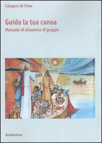 Guida la tua canoa - Manuale di dinamica di gruppo