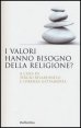 I valori hanno bisogno della religione?