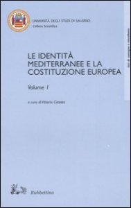Le identit&agrave; mediterranee e la Costituzione europea vol - 1-2. Atti del Convegno internazionale (Salerno, 19-20 febbraio 2003)