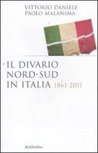 Il divario Nord-Sud in Italia 1861-2011