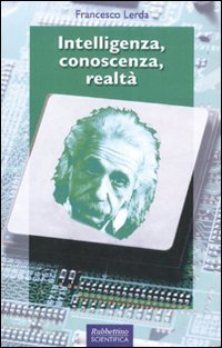 Intelligenza, conoscenza, realt&agrave;