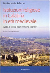 Istituzioni religiose in Calabria in et&agrave; medievale - Note di storia economica e sociale