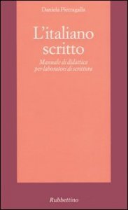 L'italiano scritto. Manuale di didattica per laboratori di scrittura