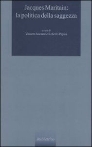 Jacques Maritain: la politica della saggezza