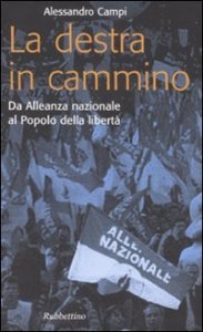 La destra in cammino. Da Alleanza nazionale al Popolo della libert&agrave;