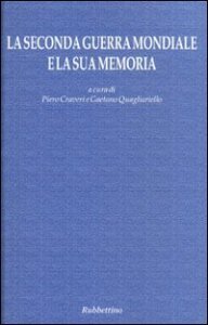 La seconda guerra mondiale e la sua memoria. Atti del Convegno (Napoli, 17-18 settembre 2004)