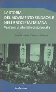 La storia del movimento sindacale nella societ&agrave; italiana. Vent'anni di dibattiti e di storiografia