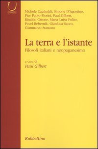 La terra e l'istante. Filosofi italiani e neopaganesimo
