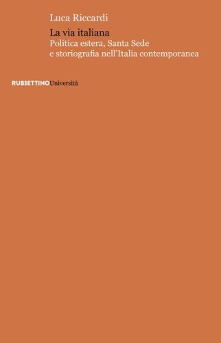 La via italiana. Politica estera, Santa Sede e storiografia nell'Italia contemporanea