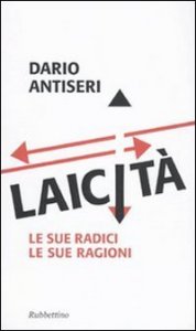 Laicit&agrave;. Le sue radici, le sue ragioni