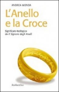 L'anello e la croce. Significato teologico de &laquo;Il Signore degli anelli&raquo;