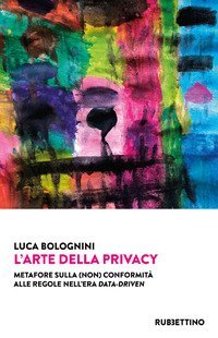 L'arte della privacy. Metafore sulla (non) conformit&agrave; alle regole nell'era data-driven