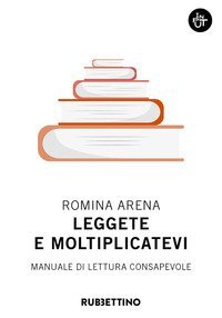 Leggete e moltiplicatevi. Manuale di lettura consapevole