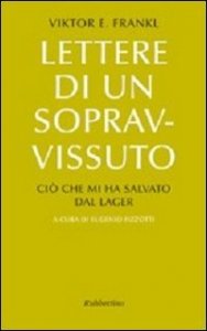 Lettere di un sopravvissuto. Ciò che mi ha salvato dal lager