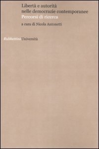 Libert&agrave; e autorit&agrave; nelle democrazie contemporanee - Percorsi di ricerca