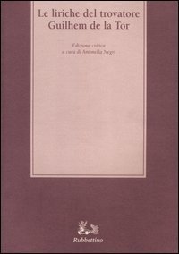 Le liriche del trovatore Guilhem de la Tor - Ediz. critica
