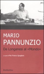 Mario Pannunzio da Longanesi al &laquo;Mondo&raquo;