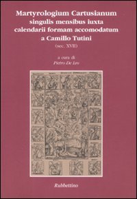Martyrologium cartusianum singulis mensibus iuxta calendarii formam accomodatum a Camillo Tutini (sec - XVII)